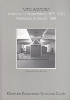 Vito Acconci. Arbeiten in Deutschland, 1971 - 1981/ Workshop in Zürich, 1981