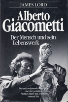 Alberto Giacometti. Der Mensch und sein Lebenswerk