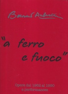 Bernard Aubertin. 'a ferro e fuoco'. Opere dal 1962 al 1990 e performances