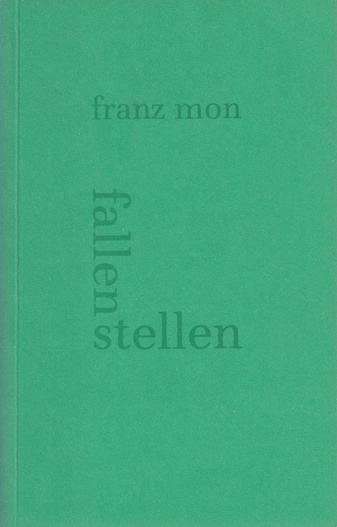 franz mon. fallen stellen. texte aus mehr als elf jahren