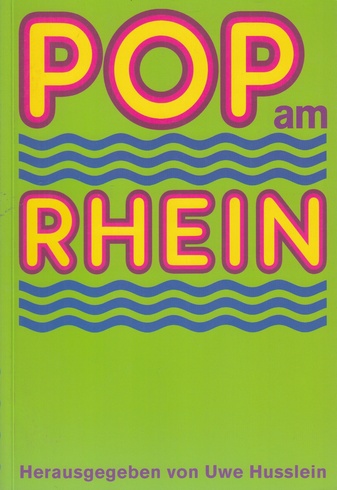 Uwe Husslein (Hrsg.): POP AM RHEIN. 