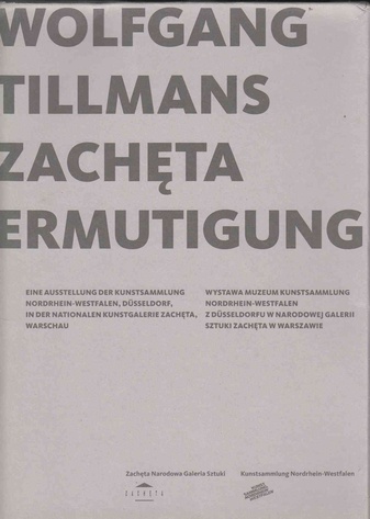  Wolfgang Tillmans: Zacheta Ermutigung (2 Bde.) Werke + Texte
