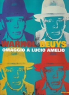 WARHOL - BEUYS. OMAGGIO A LUCIO AMELIO
