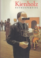 Kienholz. RETROSPEKTIVE