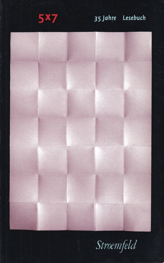 5 x 7 Lesebuch 1970 - 2005. 35 Jahre Stroemfeld/ Roter Stern. herausgegeben von KD Wolff