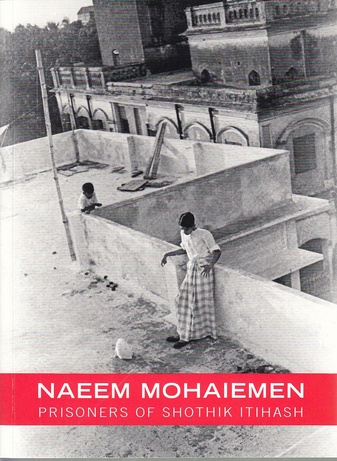 Naeem Mohaiemen. Prisoners of Shothik Itihash.