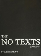 STEVEN PARRINO. THE NO TEXTS (1979 - 2003)