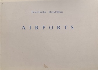 Peter Fischli/ David Weiss. AIRPORTS