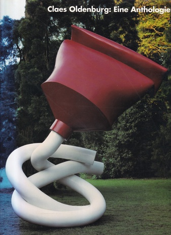 Claes Oldenburg: Eine Anthologie.