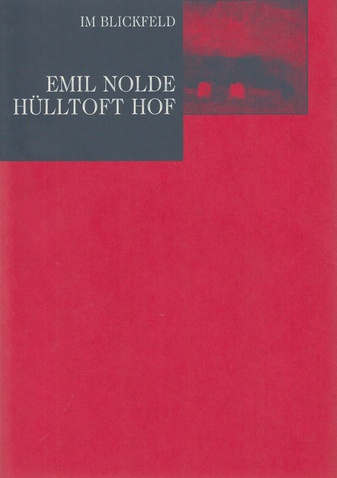 Im Blickfeld. Emil Nolde: Hülltopf Hof. Die Geschichte eines Bildes