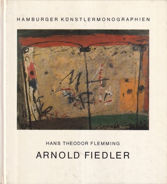 HANS THEODOR FLEMMING: ARNOLD FIEDLER [HAMBURGER KÜNSTLERMONOGRAPHIEN BAND 14]
