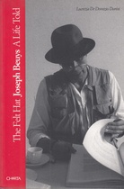 The Felt Hat. Joseph Beuys - A Life Told