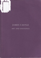 JAMES CASTLE. ART AND EXISTENCE