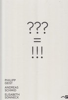 ??? = !!! PHILIPP GEIST/ ANDREAS SCHMID/ ELISABETH SONNECK