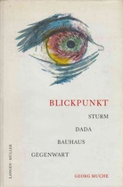 Blickpunkt. STURM/ DADA/ BAUHAUS/ GEGENWART