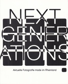 Next Generations. Aktuelle Fotografie Made Im Rheinland