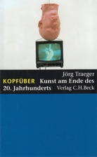 KOPFÜBER. Kunst am ende des 20. Jahrhunderts