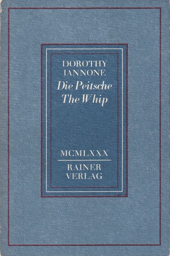 DOROTHY IANNONE. Die Peitsche/ The Whip