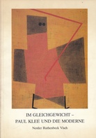 IM GLEICHGEWICHT - PAUL KLEE UND DIE MODERNE. Nestler/ Ruthenbeck/ Visch. 14.6. - 2.8.1987