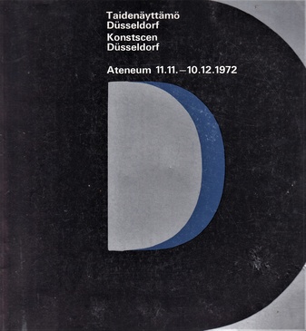 Taidenäyttämö Düsseldorf/ Konstscen Düsseldorf. Ateneum Helsinki, 11.11. - 10.12.1972