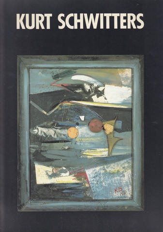 Kurt Schwitters. Die späten Werke