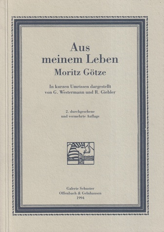 Moritz Götze. Aus meinem Leben. In kurzen Umrissen dargestellt von G. Westermann und R. Giebler