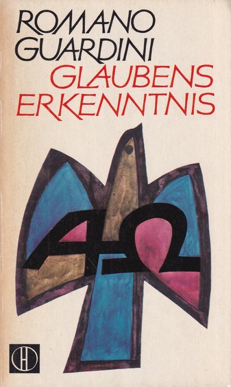 ROMANO GUARDINI: GLAUBENSERKENNTNIS. Versuche zur Unterscheidung und Vertiefung