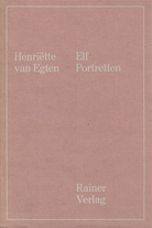 Henriette van Egten. Elf Portretten 1984-85 [signiert/ signed]