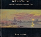 William Turner und die Landschaft seiner Zeit