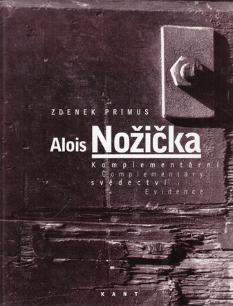 Alois Nozicka. Komplementarni svedectvi/ Complementary Evidence