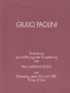 GIULIO PAOLINI. Einladung zur Eröffnung der Ausstellung bei PAUL MAENZ KÖLN am Dienstag, dem 30. Juni 1981
