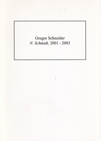 Gregor Schneider. N. Schmidt, 2001 -2003
