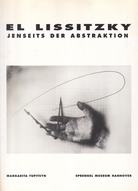 EL LISSITZKY. JENSEITS DER ABSTRAKTION. Fotografie, Design, Kooperation