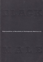 Thelma Gordon. BLACK MALE. Representation of Masculinity in Contemporary American Art