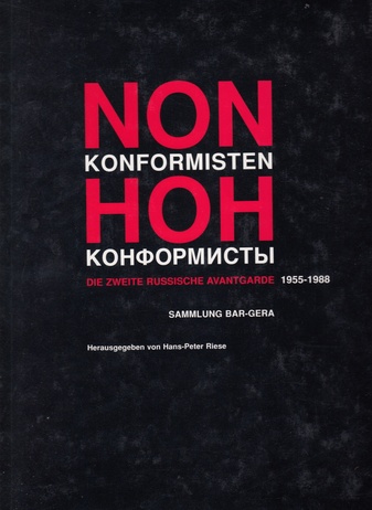 Nonkonformisten. Die zweite russische Avantgarde 1955-1988.