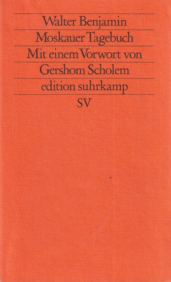 Walter benjamin. Moskauer Tagebuch. Aus der Handschrift herausgegeben und mit Anmerkungen von Gary Smith. Mit einem Vorwort von Gershom Scholem