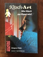 Kitsch-Art. Wie Kitsch zur Kunst wird