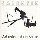 SALENTIN. Arbeiten ohne Farbe