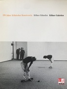 150 Jahre Kölnischer Kunstverein. Kölner Künstler/ Kölner Galerien