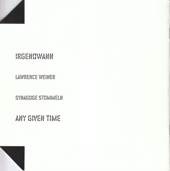LAWRENCE WEINER. IRGENDWANN. ANY GIVEN TIME.