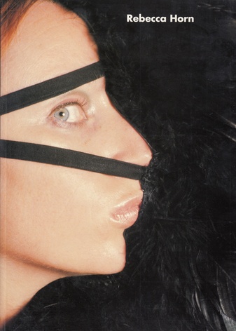 Rebecca Horn. Nationalgalerie Berlin, Kunsthalle Bern in Zusammenarbeit mit dem Guggenheim Museum