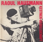 Raoul Hausmann. Retrospektive. 12. Juni bis 9. August 1981, Kestner-Gesellschaft Hannover. Katalog 4/ 1981