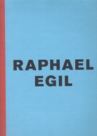 Raphael Egil. Bilder 2002 - 2018