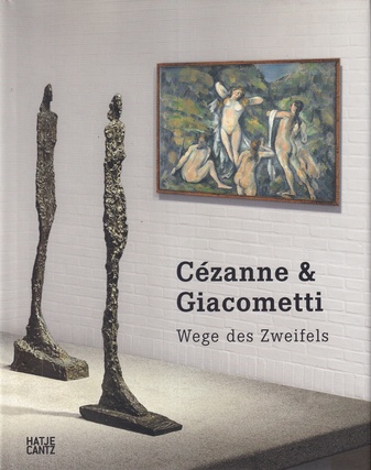 Cezanne und Giacometti. Wege des Zweifels