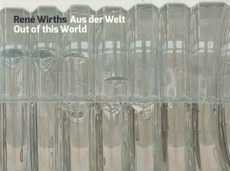 Rene Wirths. Aus der Welt/ out of this World. signiert
