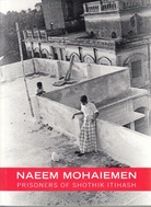 Naeem Mohaiemen. Prisoners of Shothik Itihash.
