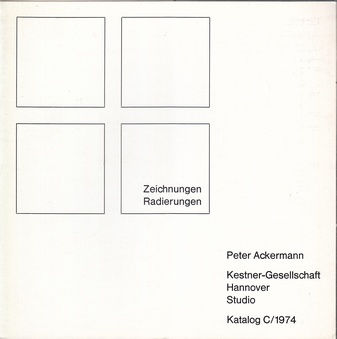 Peter Ackermann. Zeichnungen/ Radierungen. Kestner-Gesellschaft Hannover, Studio Katalog C/ 1974