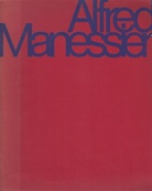 Alfred Manessier. Oeuvres de 1935 à 1968.