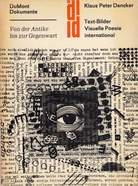 Klaus Peter Dencker. Text-Bilder. Visuelle Poesie international. Von der Antike bis zur gegenwart