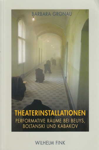 THEATERINSTALLATION. Performative Räume bei beuys, Boltanski und Kabakov
